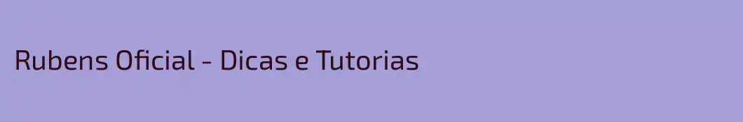 Rubens Oficial - Dicas e Tutorias